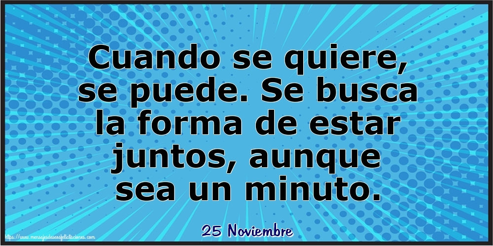 25 Noviembre - Cuando se quiere, se puede