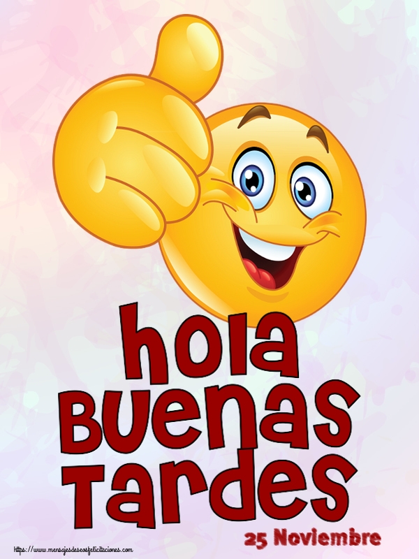 Felicitaciones para 25 Noviembre - 25 Noviembre - Hola Buenas Tardes