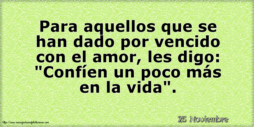 25 Noviembre - Para aquellos que se han dado por vencido con el amor