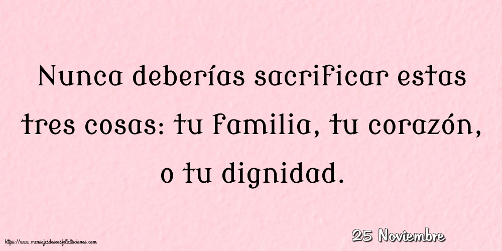 25 Noviembre - Nunca deberías sacrificar estas tres cosas