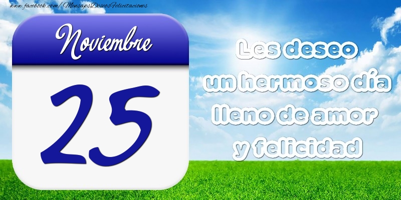 Felicitaciones para 25 Noviembre - Noviembre 25 Les deseo un hermoso día lleno de amor y felicidad