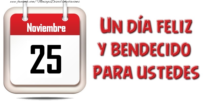 Felicitaciones para 25 Noviembre - Noviembre 25 Un día feliz y bendecido para ustedes