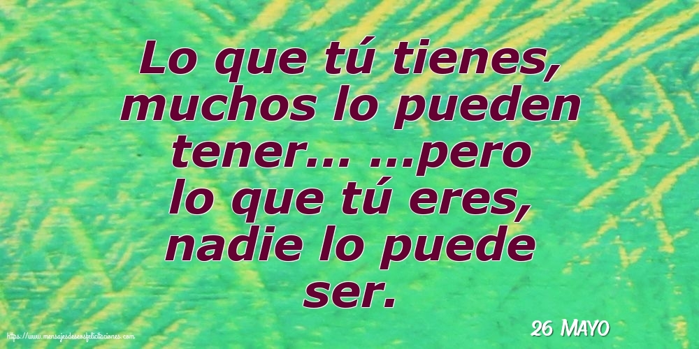 26 Mayo - Lo que tú tienes, muchos lo pueden tener