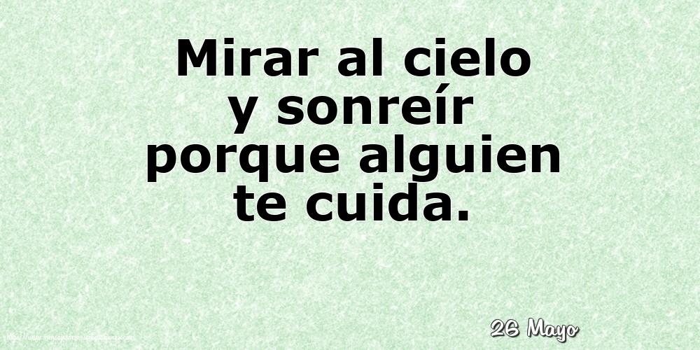 Felicitaciones para 26 Mayo - 26 Mayo - Mirar al cielo y sonreír