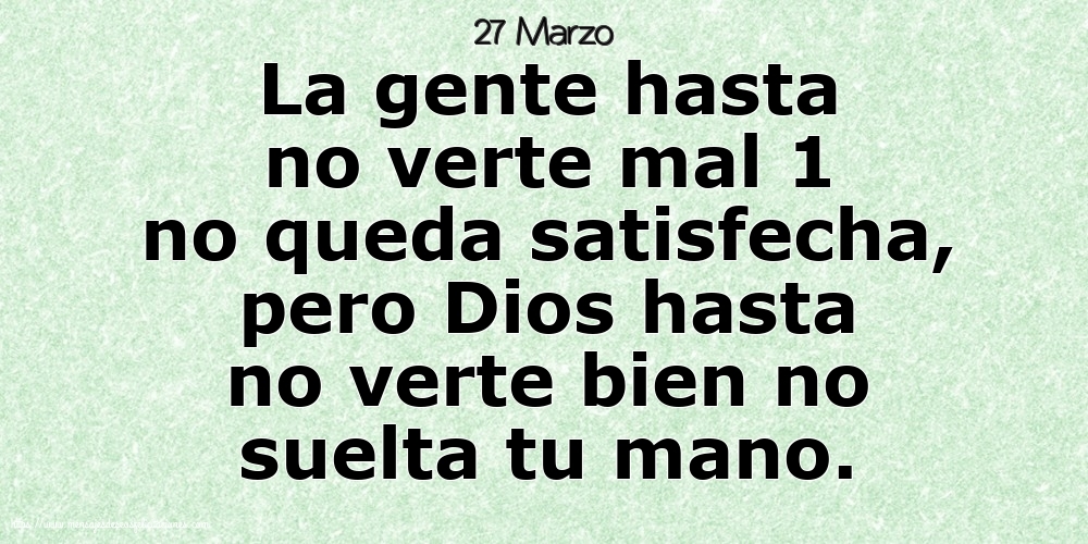 27 Marzo - La gente hasta no verte