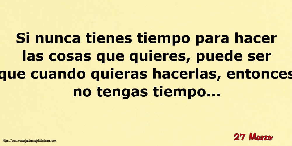 27 Marzo - Si nunca tienes tiempo para hacer las cosas que quieres