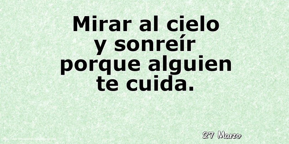 Felicitaciones para 27 Marzo - 27 Marzo - Mirar al cielo y sonreír