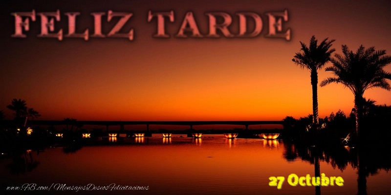 Felicitaciones para 27 Octubre - 27 Octubre - Feliz Tarde