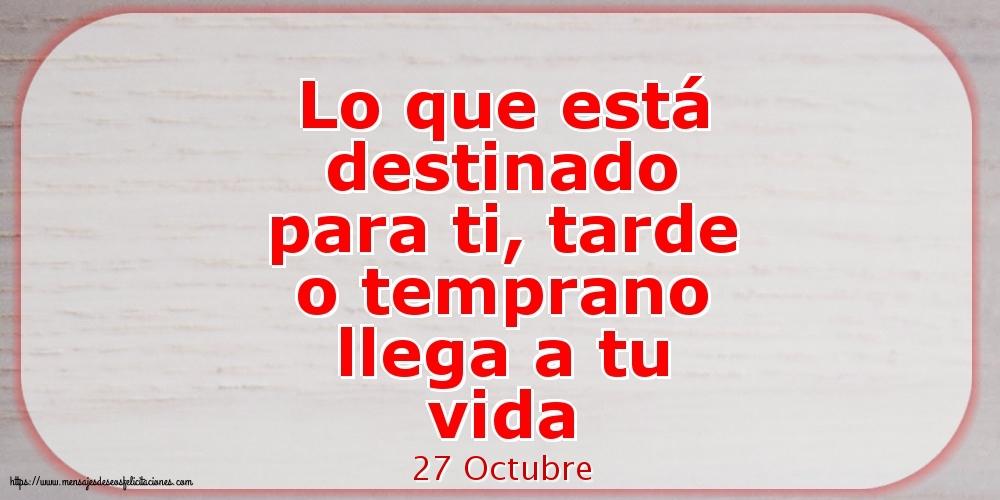 27 Octubre - Lo que está destinado para ti