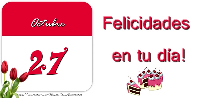 Felicitaciones para 27 Octubre - Felicidades en tu día! Octubre 27