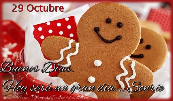 29 Octubre - Buenos Días. Hoy será un gran día... Sonríe