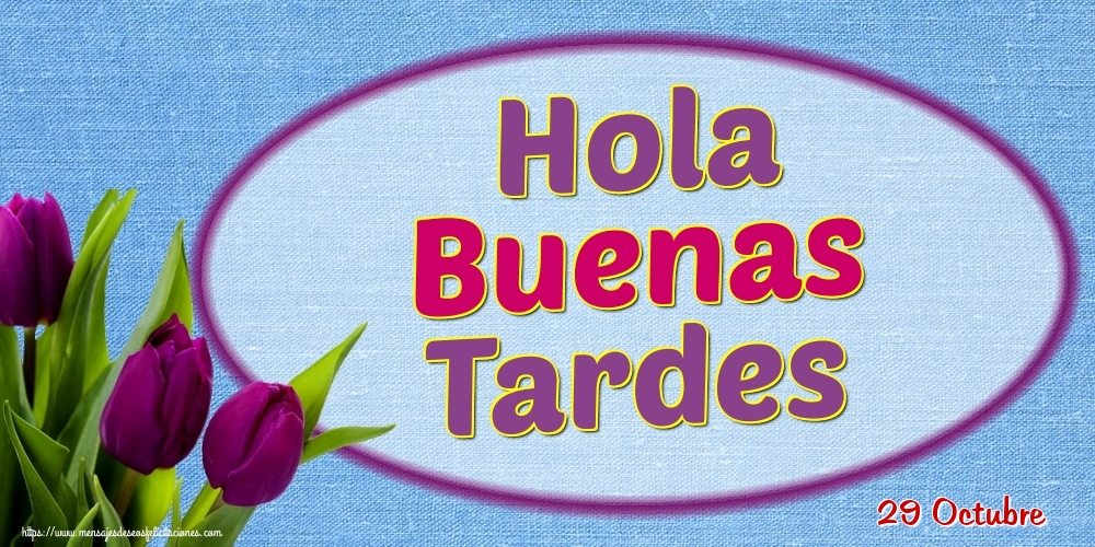 Felicitaciones para 29 Octubre - 29 Octubre - Hola Buenas Tardes