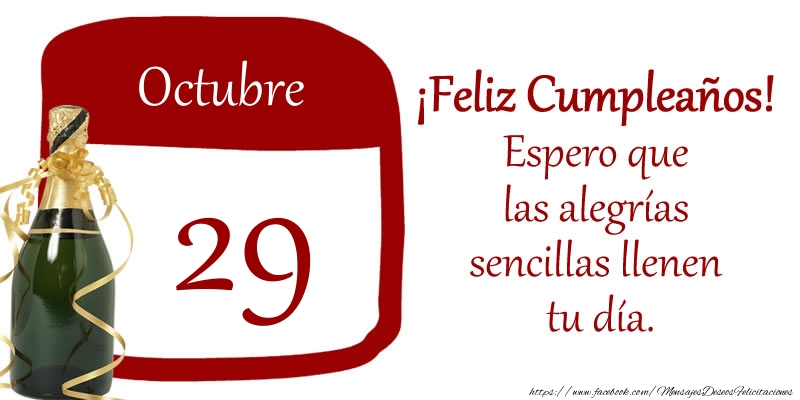Felicitaciones para 29 Octubre - 29 de Octubre ¡Feliz Cumpleaños! Espero que las alegrías sencillas llenen tu día.