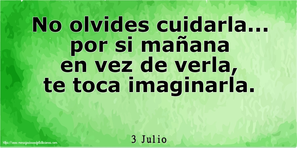 Felicitaciones para 3 Julio - 3 Julio - No olvides cuidarla