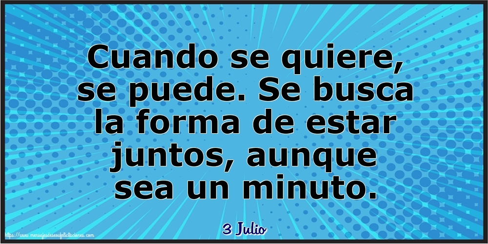 Felicitaciones para 3 Julio - 3 Julio - Cuando se quiere, se puede