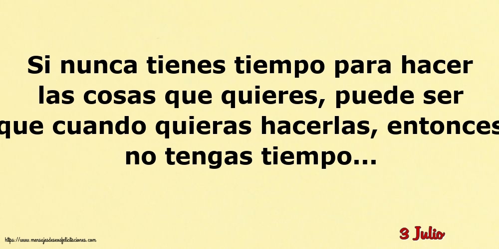 3 Julio - Si nunca tienes tiempo para hacer las cosas que quieres