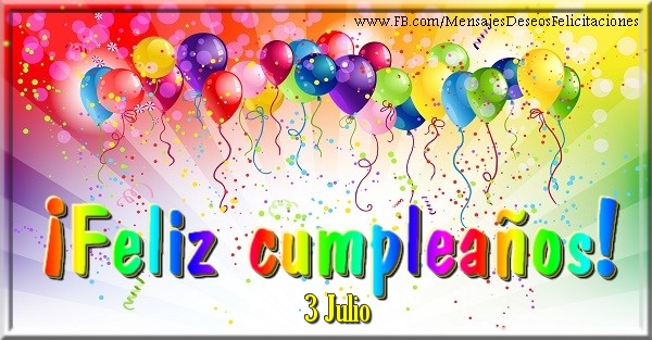 3 Julio - ¡Feliz cumpleaños!