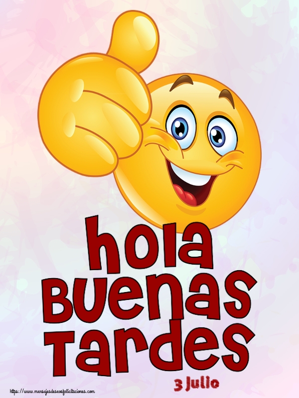 Felicitaciones para 3 Julio - 3 Julio - Hola Buenas Tardes