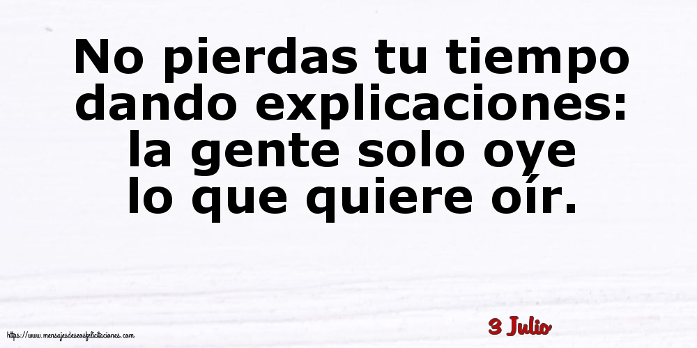 3 Julio - No pierdas tu tiempo dando explicaciones