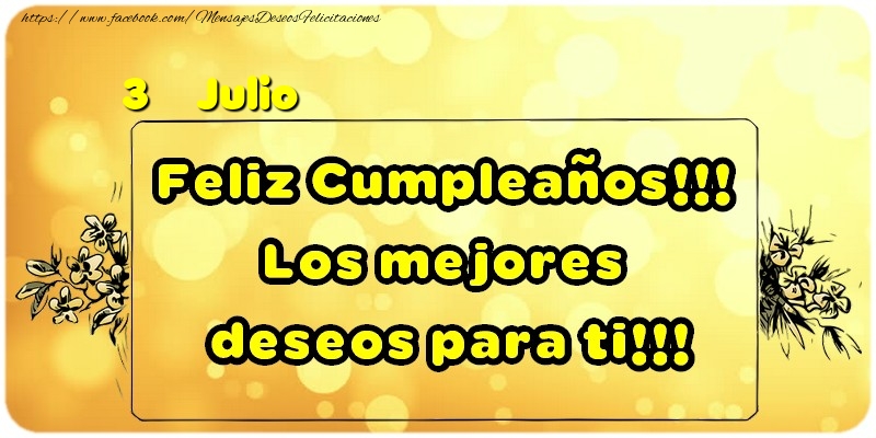 Felicitaciones para 3 Julio - Feliz Cumpleaños!!! Los mejores deseos para ti!!!  Julio [D