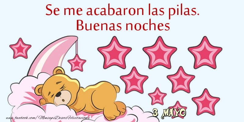 Felicitaciones para 3 Mayo - 3 Mayo - Se me acabaron las pilas. Buenas noches