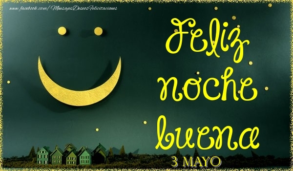 Felicitaciones para 3 Mayo - 3 Mayo - Feliz noche buena