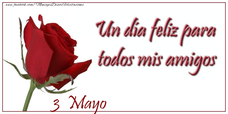 Felicitaciones para 3 Mayo - Mayo 3 Felice Giornata Amici Miei