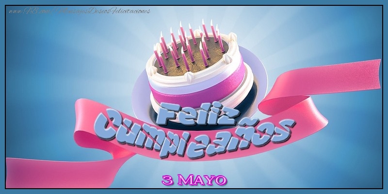 Felicitaciones para 3 Mayo - 3 Mayo - ¡Feliz Cumpleaños!