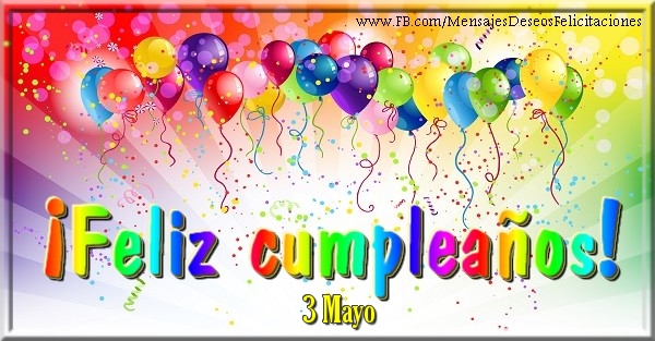Felicitaciones para 3 Mayo - 3 Mayo - ¡Feliz cumpleaños!