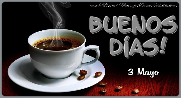 Felicitaciones para 3 Mayo - 3 Mayo - Buenos Días!
