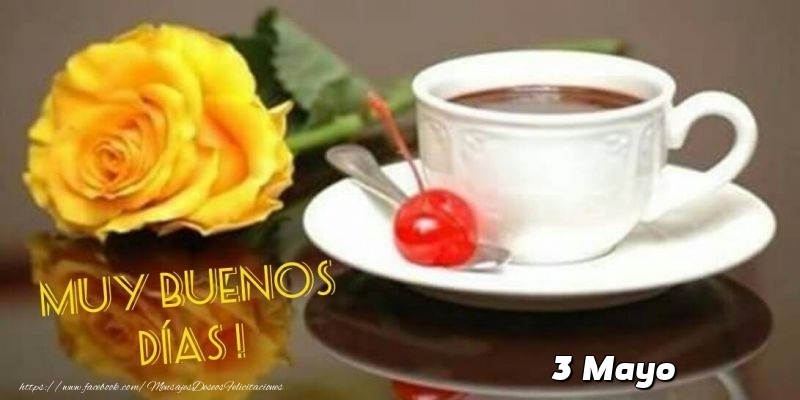 Felicitaciones para 3 Mayo - 3 Mayo - Buenos Días!