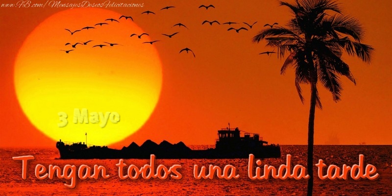 Felicitaciones para 3 Mayo - 3 Mayo - Tengan todos una linda tarde