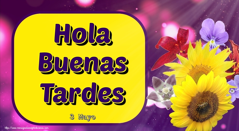 Felicitaciones para 3 Mayo - 3 Mayo - Hola Buenas Tardes