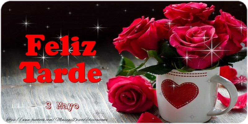 Felicitaciones para 3 Mayo - 3 Mayo - Feliz Tarde