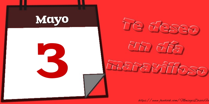 Felicitaciones para 3 Mayo - Mayo 3 Te deseo un día maravilloso