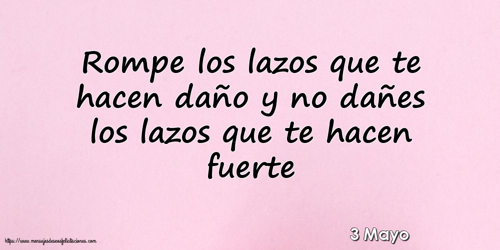 3 Mayo - Rompe los lazos que te hacen daño