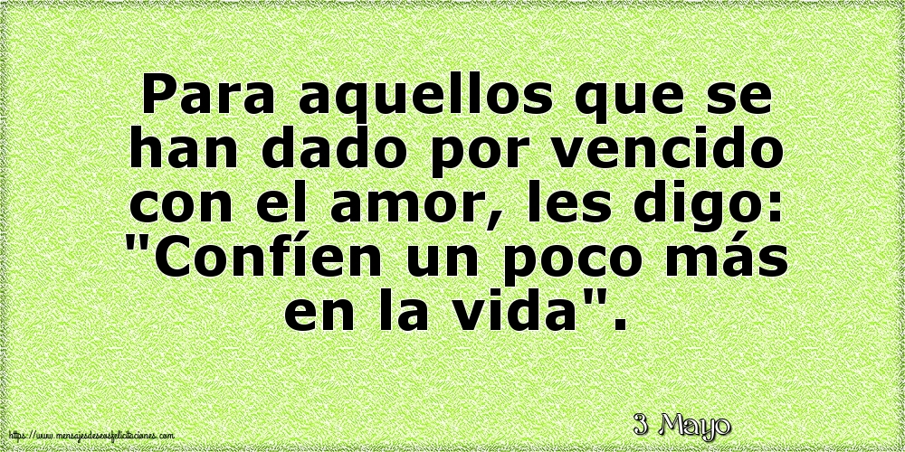 3 Mayo - Para aquellos que se han dado por vencido con el amor