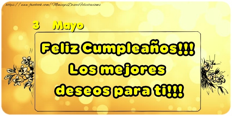 Felicitaciones para 3 Mayo - Feliz Cumpleaños!!! Los mejores deseos para ti!!!  Mayo [D