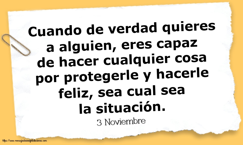 Felicitaciones para 3 Noviembre - 3 Noviembre - Cuando de verdad quieres a alguien