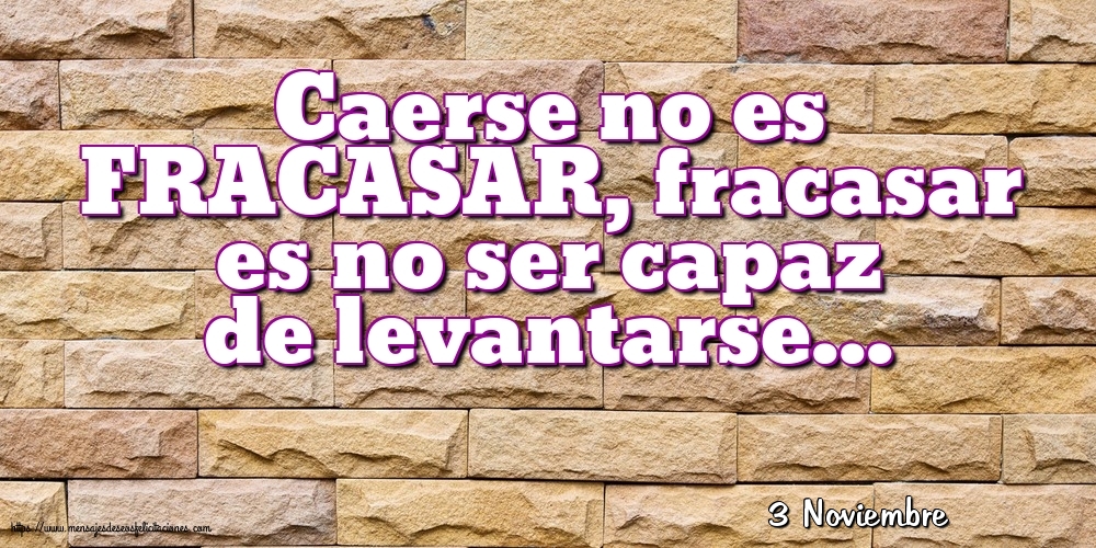 Felicitaciones para 3 Noviembre - 3 Noviembre - Caerse no es FRACASAR