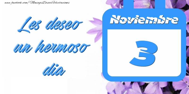 Felicitaciones para 3 Noviembre - Noviembre 3 Les deseo un hermoso dia