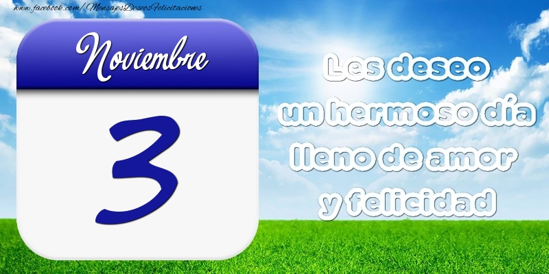 Felicitaciones para 3 Noviembre - Noviembre 3 Les deseo un hermoso día lleno de amor y felicidad