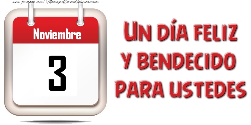 Felicitaciones para 3 Noviembre - Noviembre 3 Un día feliz y bendecido para ustedes