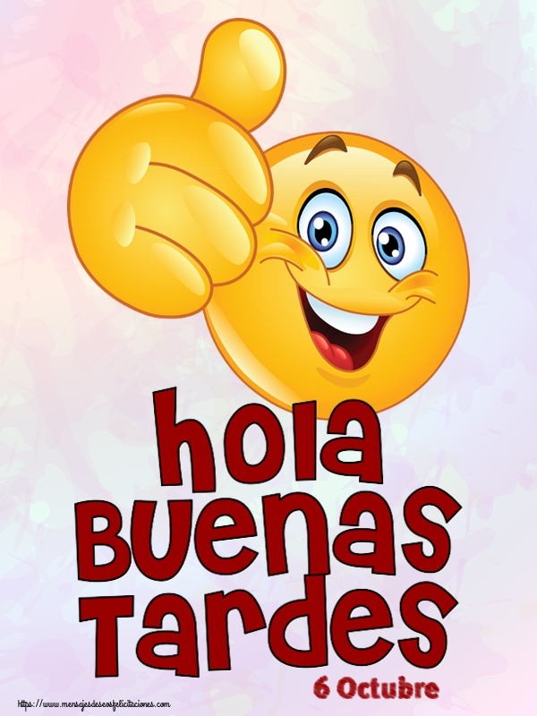Felicitaciones para 6 Octubre - 6 Octubre - Hola Buenas Tardes