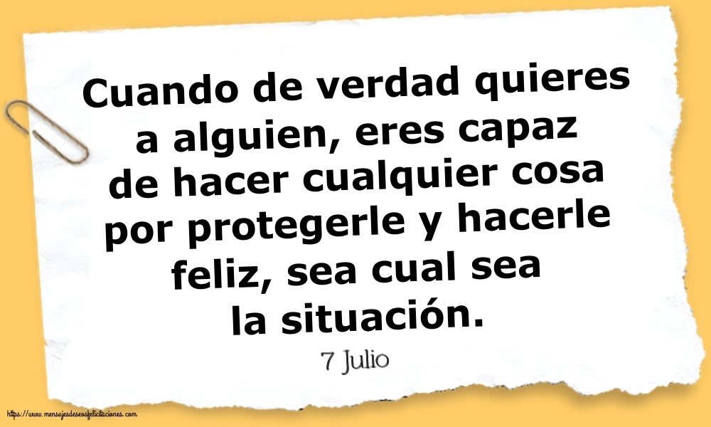 Felicitaciones para 7 Julio - 7 Julio - Cuando de verdad quieres a alguien