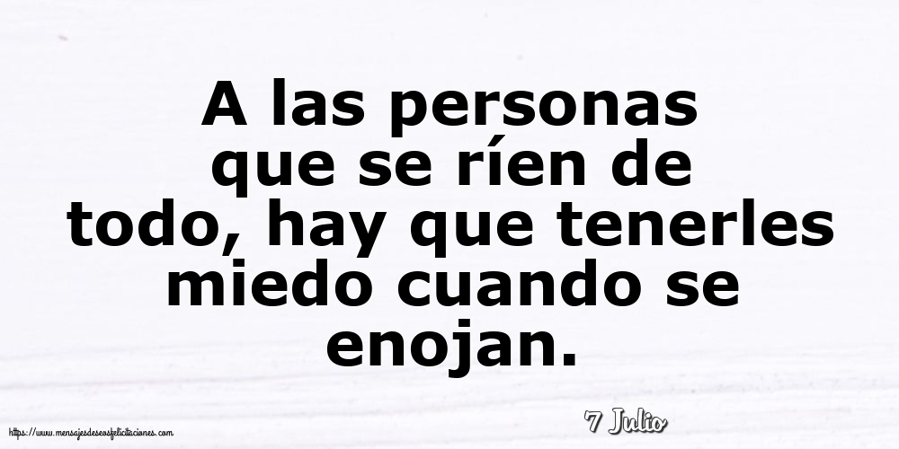 Felicitaciones para 7 Julio - 7 Julio - A las personas que se ríen de todo