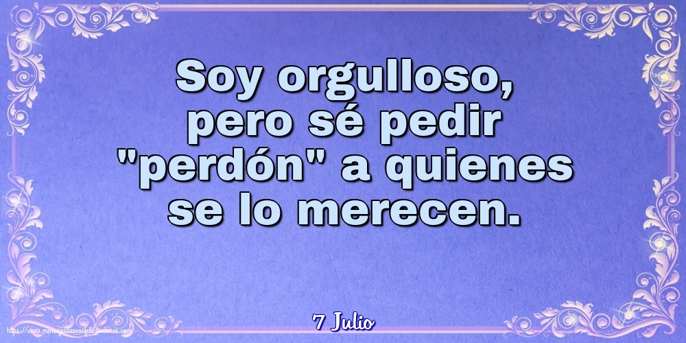 Felicitaciones para 7 Julio - 7 Julio - Soy orgulloso, pero sé pedir perdón