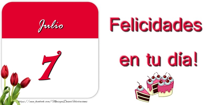 Felicidades en tu día! Julio 7