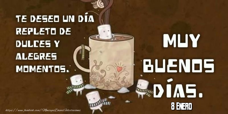 Felicitaciones para 8 Enero - 8 Enero - Buenos Días!