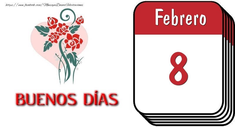 Felicitaciones para 8 Febrero - 8 Febrero BUENOS DÍAS